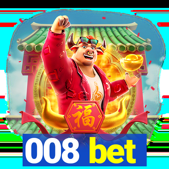 008 bet